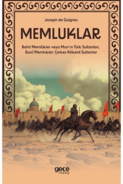 Gece Kitaplığı Memluklar (Bahri Memlükler veya Mısır’ın Türk Sultanları, Burc...