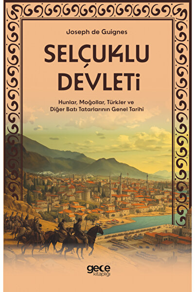 Gece Kitaplığı Selçuklu Devleti / Hunlar, Moğollar, Türkler ve Diğer Batı Tat...