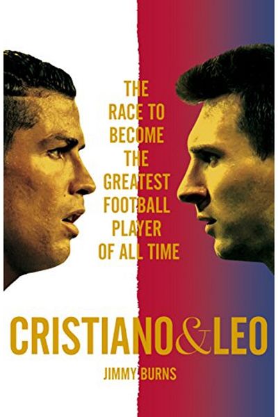 Macmillan Distribution Cristiano And Leo The Race To Become The Greatest Football Player Of All Time