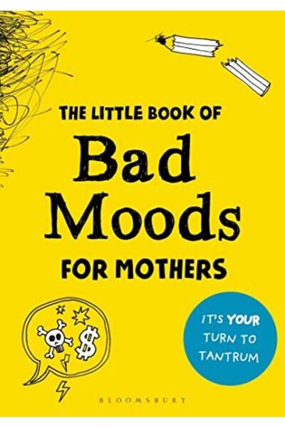 Macmillan Distribution The Little Book Of Bad Moods For Mothers Its Your Turn To Tantrum
