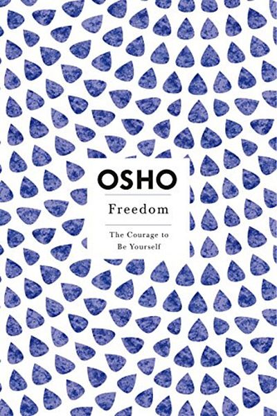 Macmillan Distribution Freedom The Courage To Be Yourself Osho Insights For A New Way Of Living Series