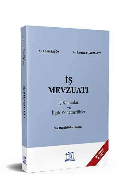 Legal Yayıncılık İş Mevzuatı (İş Kanunları ve İlgili Yönetmelikler) (Güncelle...