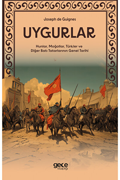 Gece Kitaplığı Uygurlar (Hunlar, Moğollar, Türkler ve Diğer Batı Tatarlarının...