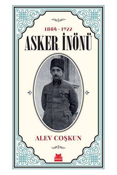Kırmızı Kedi Yayınevi 1884 -1922 Asker Inönü