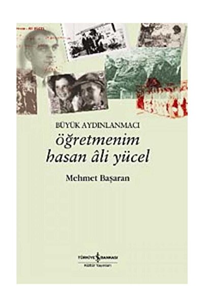 TÜRKİYE İŞ BANKASI KÜLTÜR YAYINLARI Öğretmenim Hasan Ali Yücel