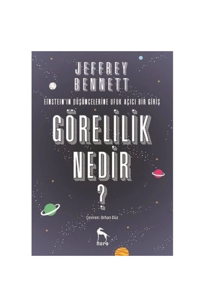 Nora Kitap Görelilik Nedir? - Eintein'in Düşüncelerine Ufuk Açıcı Bir Giriş