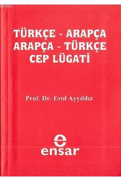 Ensar Neşriyat Türkçe - Arapça Cep Lügatı / Erol Ayyıldız / / 9789756794203