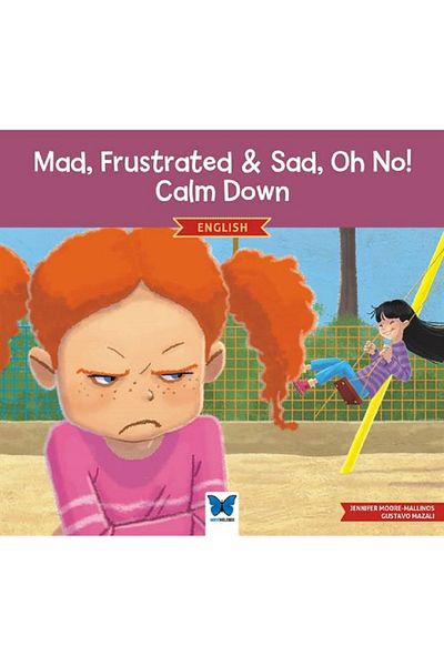 Mavi Kelebek Yayınları Jennifer Moore-Mallinos - Blue Butterfly Publications "Mad, Frustrated & Sad, Oh No!Calm Down" Book