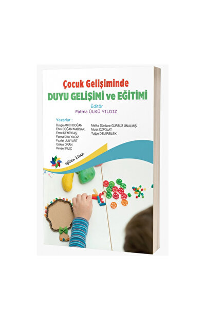 Eğiten Kitap Çocuk Gelişiminde  Duyu Gelişimi ve Eğitimi & Fatma Ülkü Yıldız
