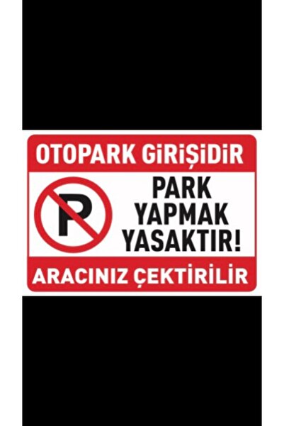 Teknik Reklam Otopark Girişidir Park Yapmak Yasaktır Tabelası 35x50 Cm Forex Tabela