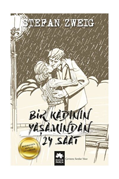 Eksik Parça Yayınları Bir Kadının Yaşamından 24 Saat - Stefan Zweig - Stefan ...