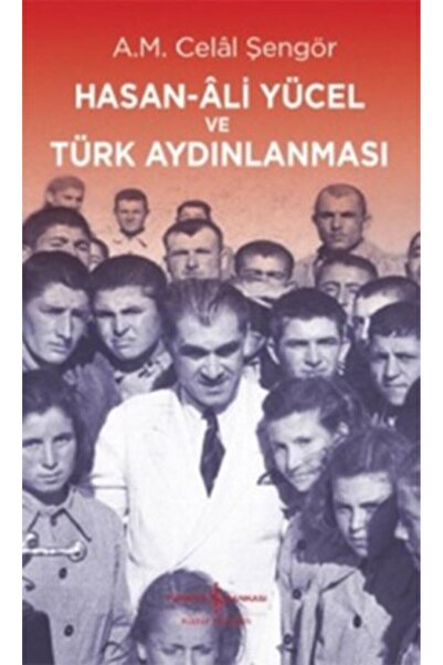 TÜRKİYE İŞ BANKASI KÜLTÜR YAYINLARI Hasan Ali Yücel ve Türk Aydınlanması