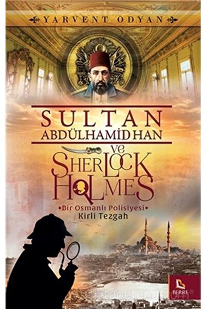 Berre Yayınları Sultan Abdülhamid Han Ve Sherlock Holmes Kirli Tezgah - Yerva...