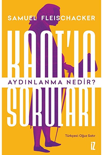 İz Yayıncılık Kant'ın Soruları: Aydınlanma Nedir? / Samuel Fleischacker / İz Yayıncılık / 9786053267744