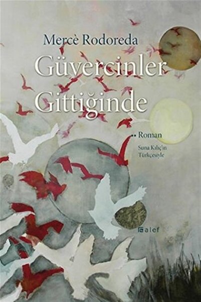 Alef Yayınevi Güvercinler Gittiğinde - Merce Rodoreda 9789944494892