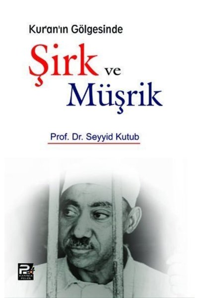 Polen Yayınları Kur’an’ın Gölgesinde Şirk Ve Müşrik / Seyyid Kutub