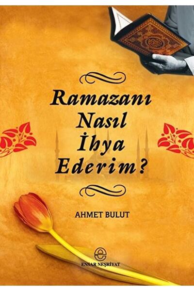 Ensar Neşriyat Ramazanı Nasıl İhya Ederim