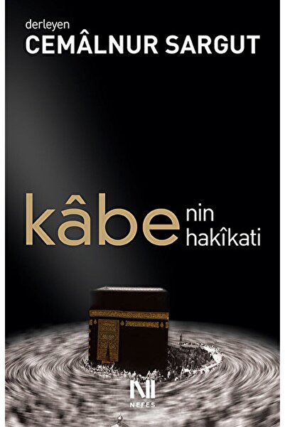 Nefes Yayıncılık Kabe’nin Hakikati / Cemalnur Sargut / / 9786055902155
