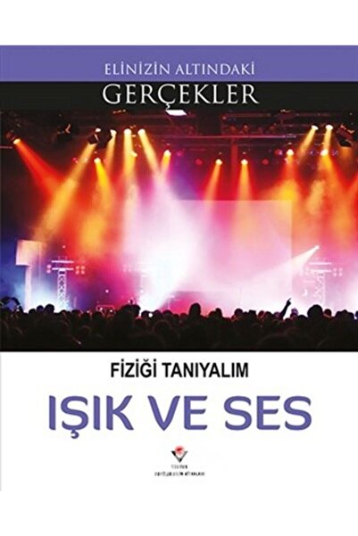 Tübitak Yayınları دعونا نتعرف على الفيزياء، الضوء والصوت / الحقائق تحت يدك
