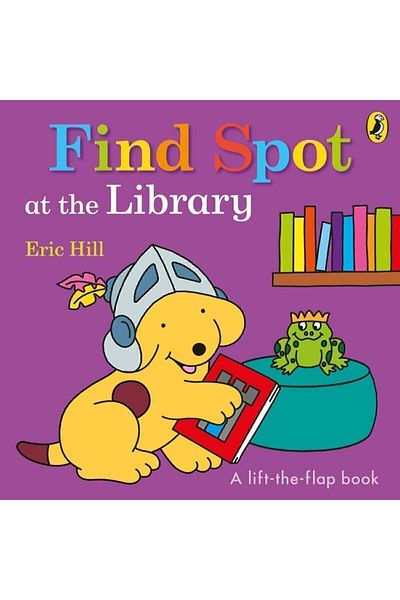 Penguin Books Spot: Find Spot at the Library (a Lift-The-Flap Story)