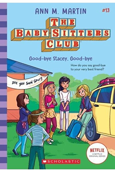 Scholastic Baby-sitters Club: Good-bye Stacey, Good-bye #13 | 9-12 Yaş Çocuklar Için Ingilizce Resimli Roman