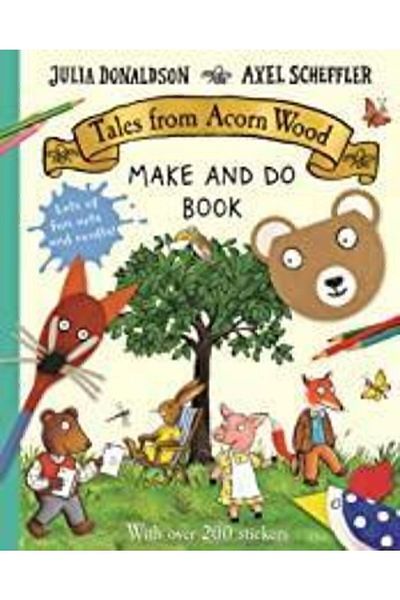 Pan Macmillan Tales From Acorn Wood Make And Do Book - Julia Donaldson