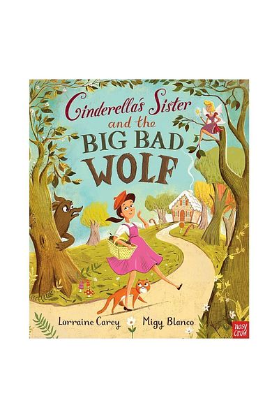 Nosy Crow Cinderella S Sister And The Big Bad Wolf