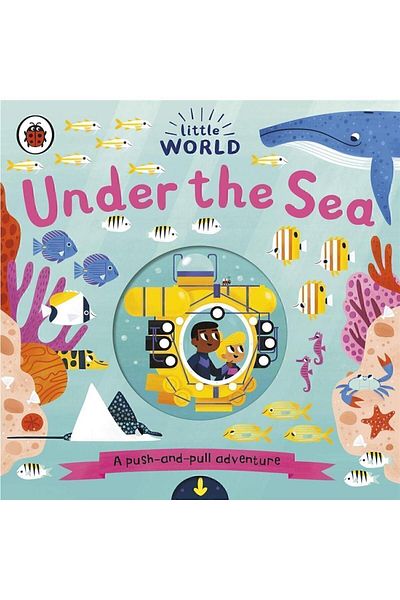 Penguin Books Little World: Under The Sea: A Push-and-pull Adventure
