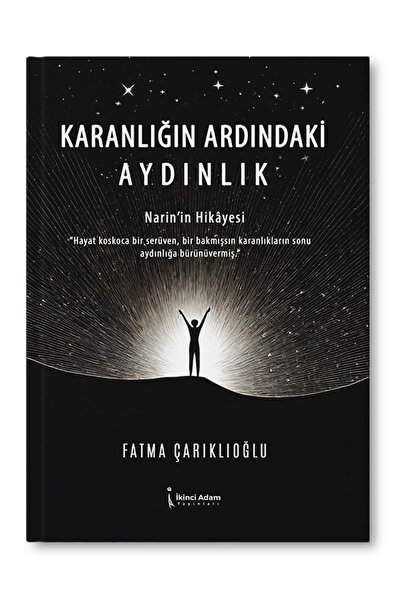 İkinci Adam Yayınları Karanlığın Ardındaki Aydınlık - Fatma Çarıklıoğlu