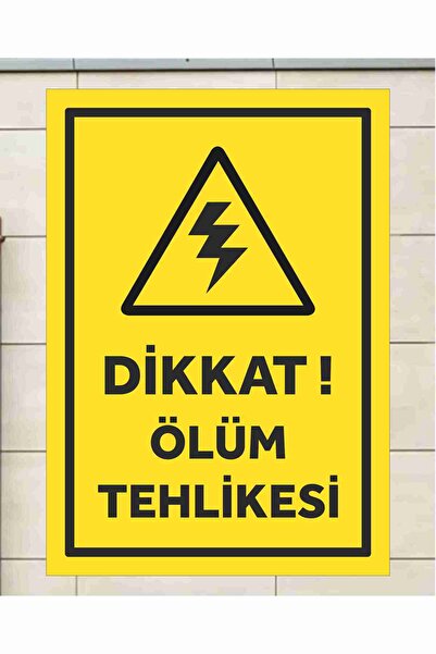 zafrakreklam DİKKAT  ÖLÜM TEHLİKESİ TABELA LEVHA 24X34 CM PVC  zafrakreklam