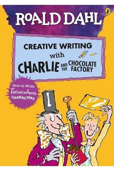 Penguin Books Roald Dahls Creative Writing With Charlie & The Chocolate Factory How To Write Tremendous Characters