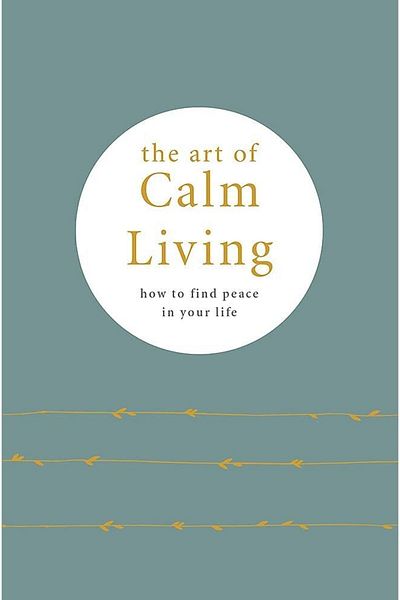 Kolektif Kitap The Art Of Calm Living: How To Find Calm And Live Peacefully