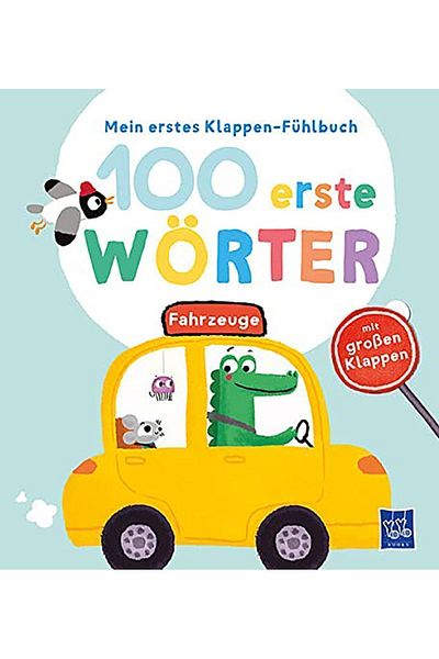 Yoyo Books Mein Erstes Klappen-fühlbuch - 100 Erste Wörter - Fahrzeuge