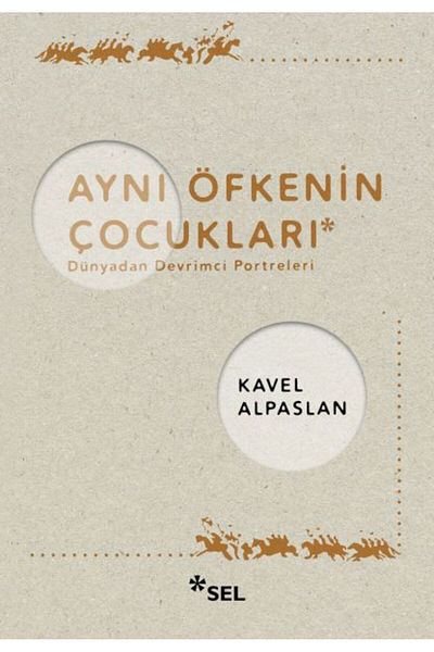Sel Yayınları Children of the Same Rage: Revolutionary Portraits from the Earth Flood Broadcasts (with Protected Bag)