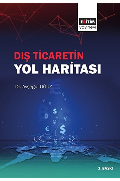 Eğitim Yayınevi - Ders Kitapları Dış Ticaretin Yol Haritası / Ayşegül Oğuz / ...