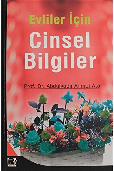 Karınca & Polen Yayınları Evliler Için Cinsel Bilgiler / Abdulkadir Ahmet Ata...