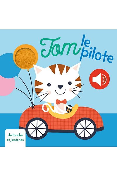 Yoyo Books Tom Le Pilote Je Touche Et J'entends
