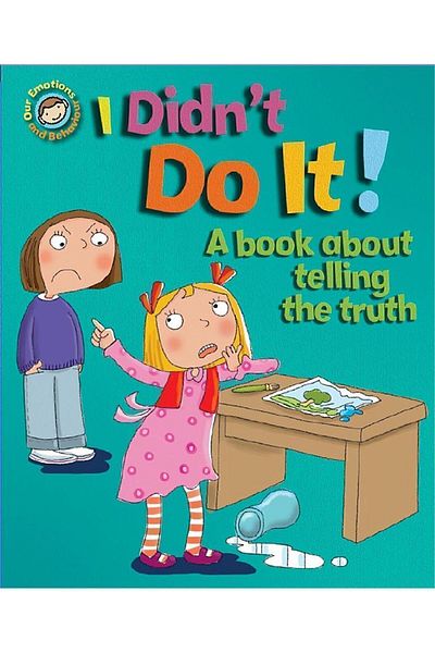 Franklin Watts Our Emotions And Behaviour: I Didn'T Do It!: A Book About Telling The Truth