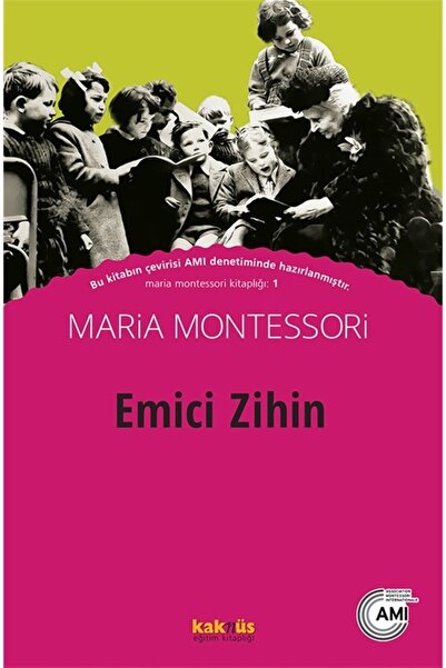 Kaknüs Yayınları Emici Zihin - Maria Montessori 9789752564473
