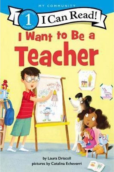 HarperCollins Publishers I Want To Be A Teacher Laura Driscoll