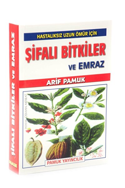 Pamuk Yayıncılık Hastalıksız Uzun Ömür İçin Şifalı Bitkiler Ve Emraz- Arif Pamuk