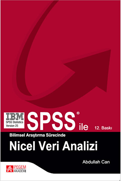 Pegem Akademi Yayıncılık SPSS ile Bilimsel Araştırma Sürecinde Nicel Veri Analizi