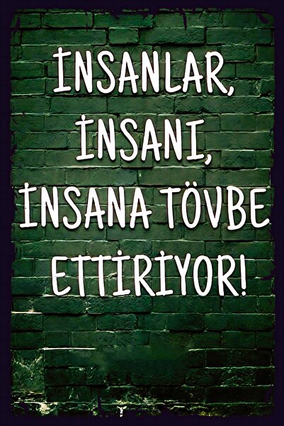 Hayal Poster İnsanlar, İnsanı, İnsana Tövbe Ettiriyor Retro Ahşap Poster (20x30)