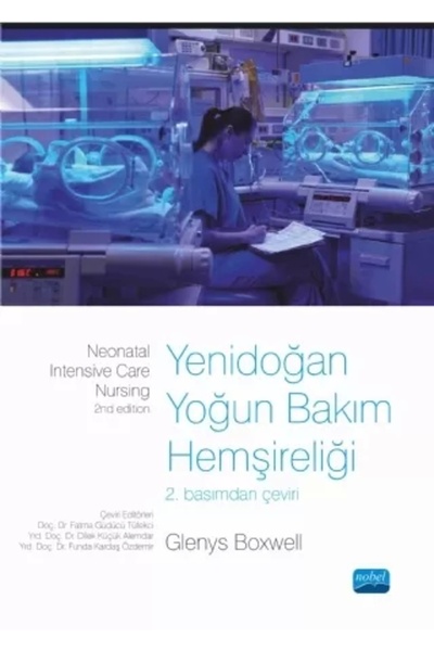 Nobel Akademik Yayıncılık YENİDOĞAN YOĞUN BAKIM HEMŞİRELİĞİ - Neonatal Intens...