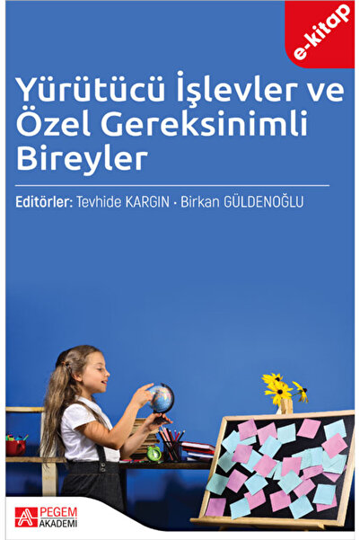 Pegem Akademi Yayıncılık Yürütücü İşlevler ve Özel Gereksinimli Bireyler (e-k...