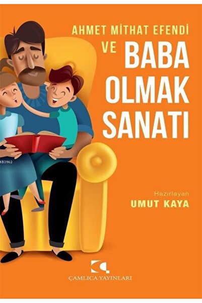 Çamlıca Yayınları Ahmet Mithat Efendi Ve Baba Olmak Sanatı