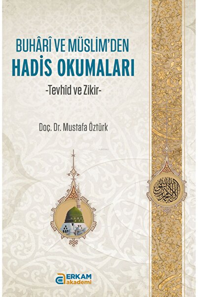 Erkam Yayınları Buhari ve Müslim’den Hadis Okumaları;Tevhid ve Zikir