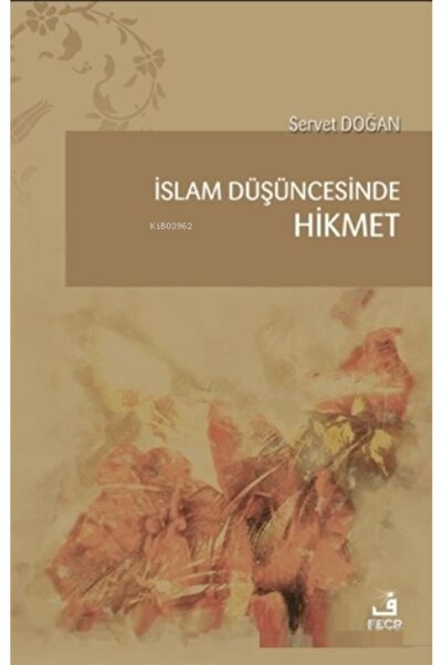 Fecr Yayınları Islam Düşüncesinde Hikmet / Servet Doğan / / 9786257879897