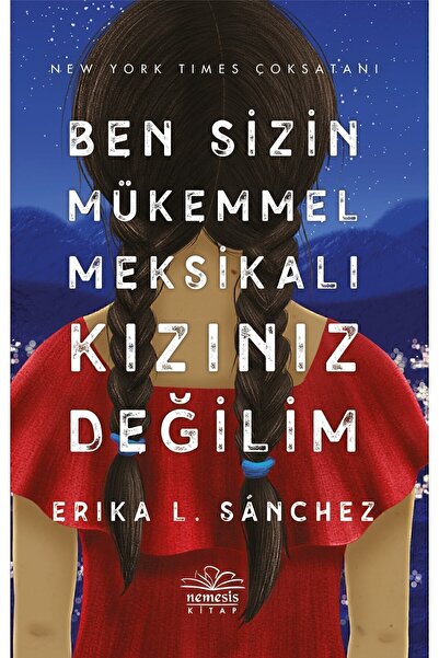 Nemesis Kitap Ben Sizin Mükemmel Meksikalı Kızınız Değilim Erika L. Sánchez