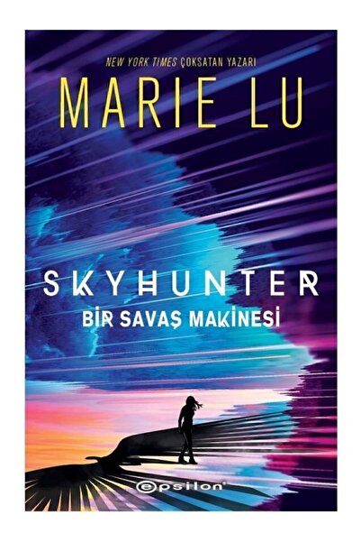 Epsilon Yayınevi Skyhunter Bir Savaş Makinesi Marie Lu